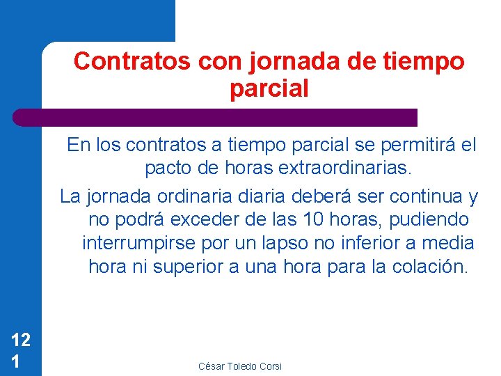 Contratos con jornada de tiempo parcial En los contratos a tiempo parcial se permitirá