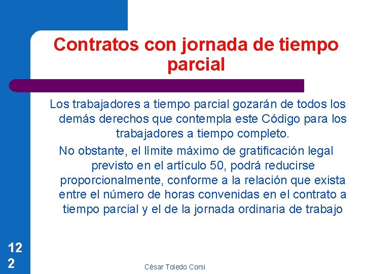 Contratos con jornada de tiempo parcial Los trabajadores a tiempo parcial gozarán de todos