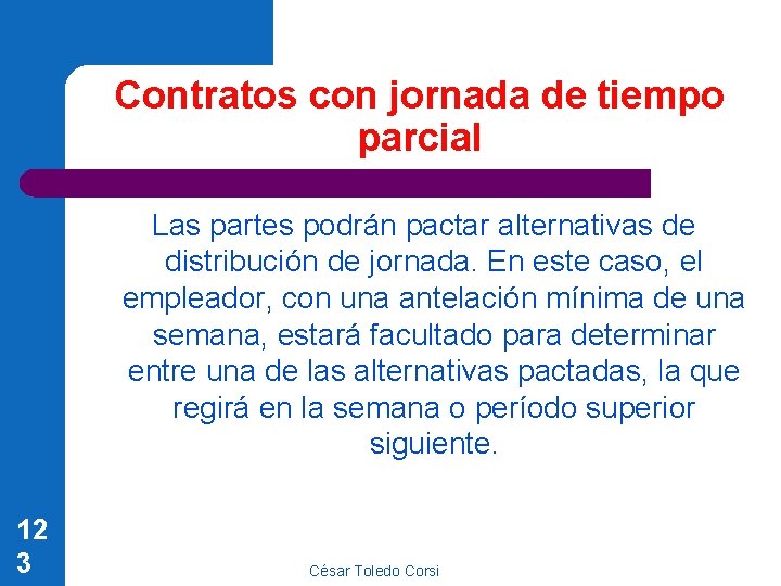 Contratos con jornada de tiempo parcial Las partes podrán pactar alternativas de distribución de