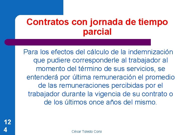 Contratos con jornada de tiempo parcial Para los efectos del cálculo de la indemnización