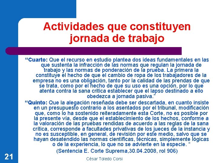 Actividades que constituyen jornada de trabajo 21 “Cuarto: Que el recurso en estudio plantea