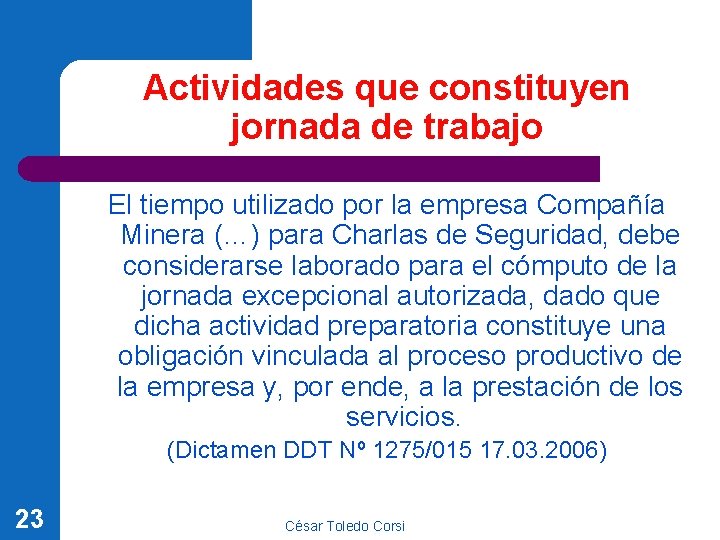 Actividades que constituyen jornada de trabajo El tiempo utilizado por la empresa Compañía Minera