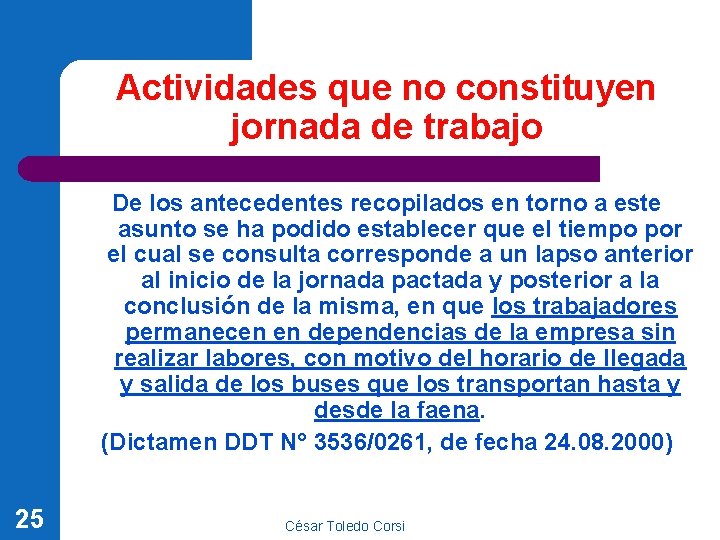 Actividades que no constituyen jornada de trabajo De los antecedentes recopilados en torno a Actividades que no constituyen jornada de trabajo De los antecedentes recopilados en torno a