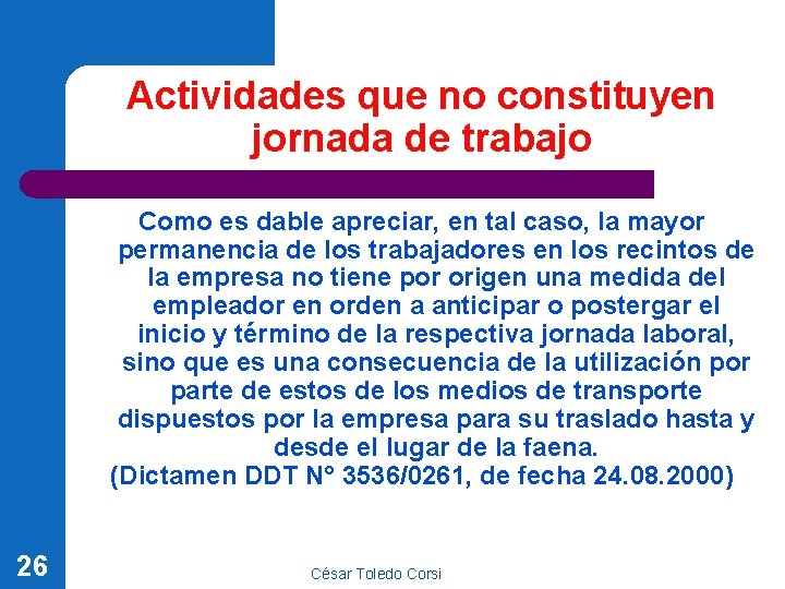 Actividades que no constituyen jornada de trabajo Como es dable apreciar, en tal caso,