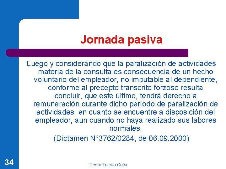 Jornada pasiva Luego y considerando que la paralización de actividades materia de la consulta Jornada pasiva Luego y considerando que la paralización de actividades materia de la consulta