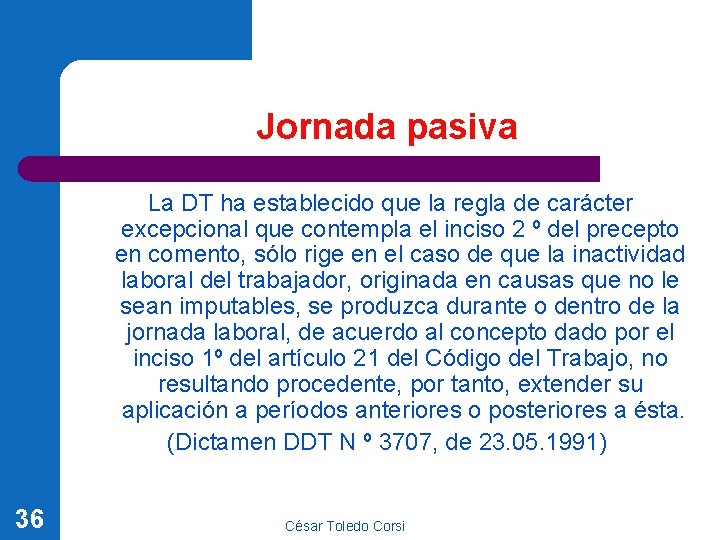 Jornada pasiva La DT ha establecido que la regla de carácter excepcional que contempla Jornada pasiva La DT ha establecido que la regla de carácter excepcional que contempla