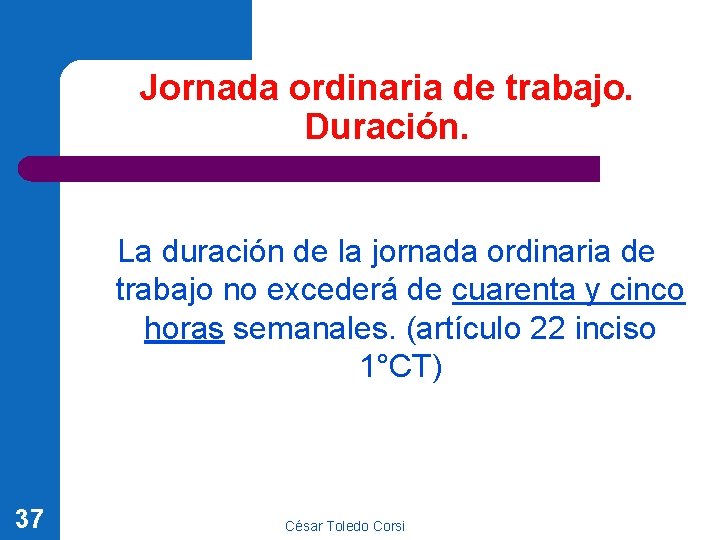 Jornada ordinaria de trabajo. Duración. La duración de la jornada ordinaria de trabajo no