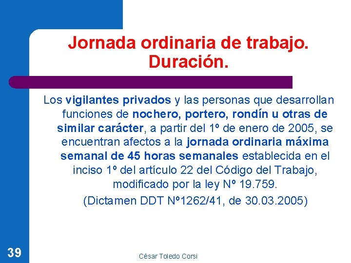Jornada ordinaria de trabajo. Duración. Los vigilantes privados y las personas que desarrollan funciones Jornada ordinaria de trabajo. Duración. Los vigilantes privados y las personas que desarrollan funciones