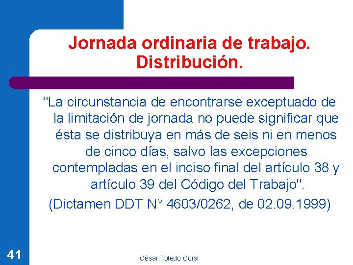 Jornada ordinaria de trabajo. Distribución. "La circunstancia de encontrarse exceptuado de la limitación de