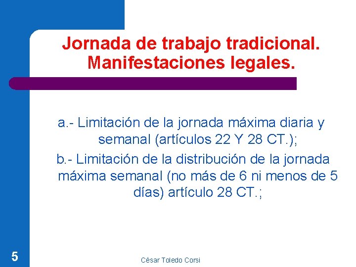 Jornada de trabajo tradicional. Manifestaciones legales. a. - Limitación de la jornada máxima diaria