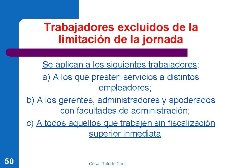 Trabajadores excluidos de la limitación de la jornada Se aplican a los siguientes trabajadores: Trabajadores excluidos de la limitación de la jornada Se aplican a los siguientes trabajadores: