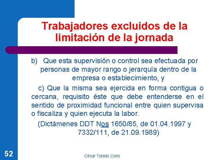 Trabajadores excluidos de la limitación de la jornada b) Que esta supervisión o control