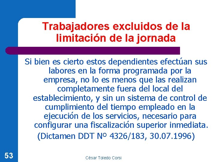 Trabajadores excluidos de la limitación de la jornada Si bien es cierto estos dependientes Trabajadores excluidos de la limitación de la jornada Si bien es cierto estos dependientes