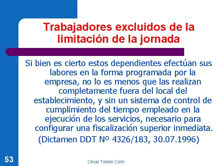 Trabajadores excluidos de la limitación de la jornada Si bien es cierto estos dependientes