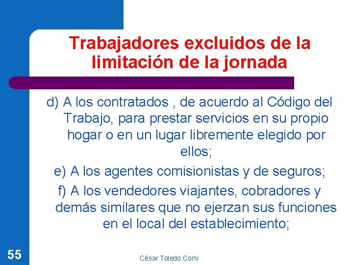 Trabajadores excluidos de la limitación de la jornada d) A los contratados , de