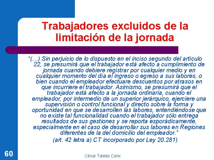 Trabajadores excluidos de la limitación de la jornada “(…) Sin perjuicio de lo dispuesto