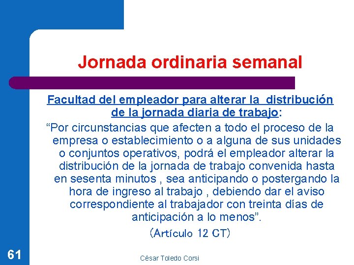 Jornada ordinaria semanal Facultad del empleador para alterar la distribución de la jornada diaria