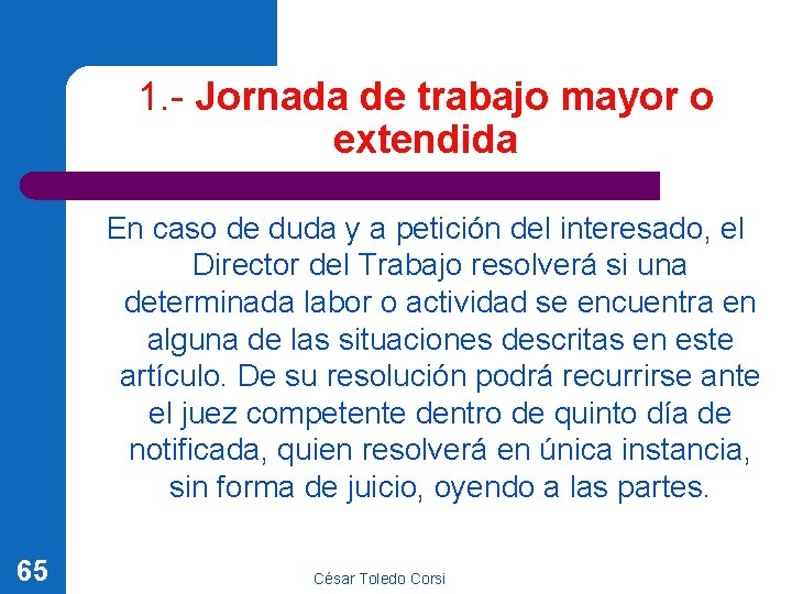 1. - Jornada de trabajo mayor o extendida En caso de duda y a