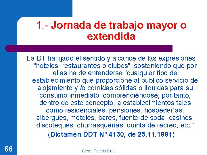 1. - Jornada de trabajo mayor o extendida La DT ha fijado el sentido