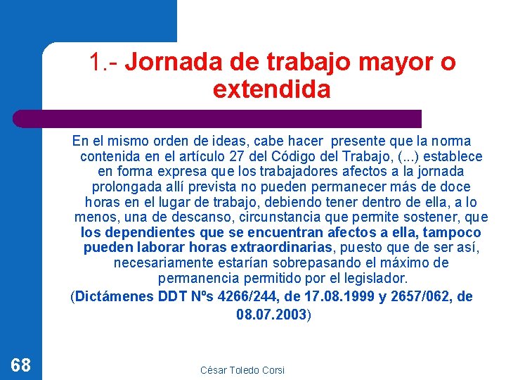 1. - Jornada de trabajo mayor o extendida En el mismo orden de ideas,