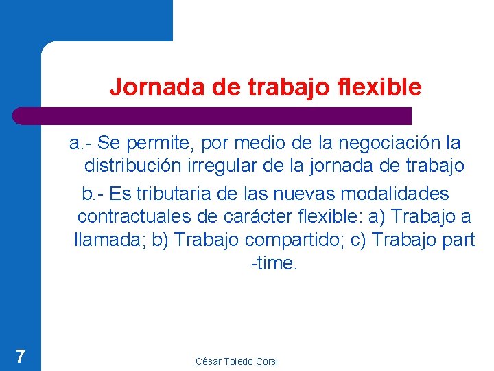 Jornada de trabajo flexible a. - Se permite, por medio de la negociación la Jornada de trabajo flexible a. - Se permite, por medio de la negociación la