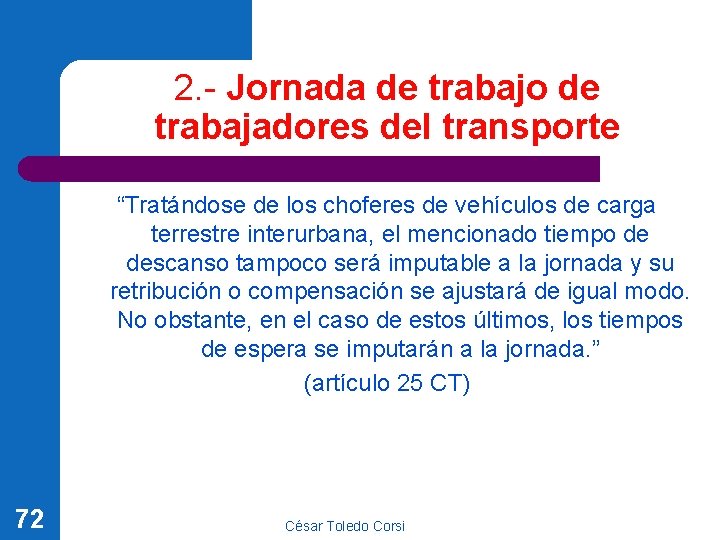 2. - Jornada de trabajo de trabajadores del transporte “Tratándose de los choferes de 2. - Jornada de trabajo de trabajadores del transporte “Tratándose de los choferes de