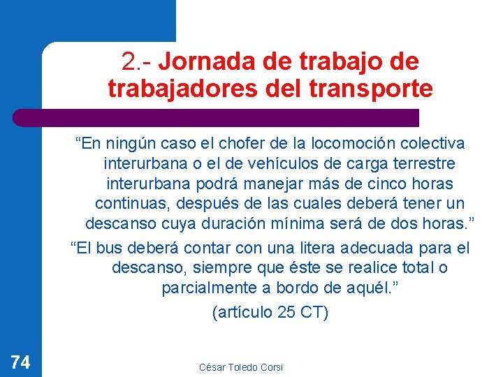 2. - Jornada de trabajo de trabajadores del transporte “En ningún caso el chofer 2. - Jornada de trabajo de trabajadores del transporte “En ningún caso el chofer