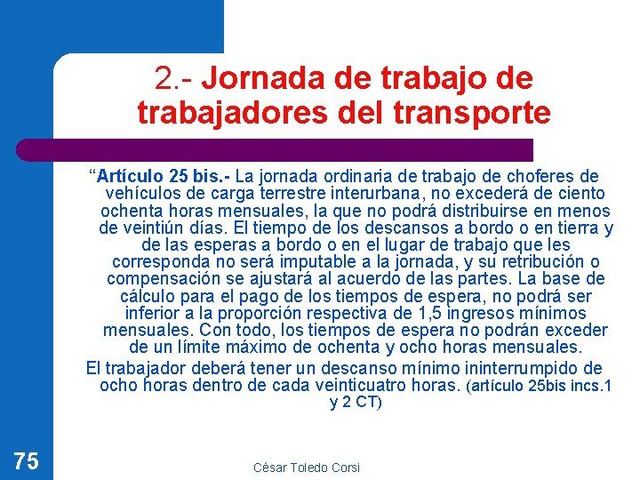 2. - Jornada de trabajo de trabajadores del transporte ‘‘Artículo 25 bis. - La