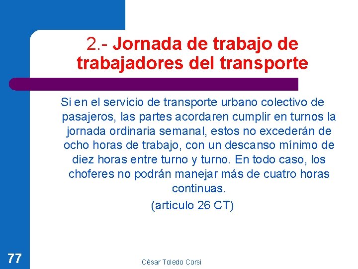 2. - Jornada de trabajo de trabajadores del transporte Si en el servicio de