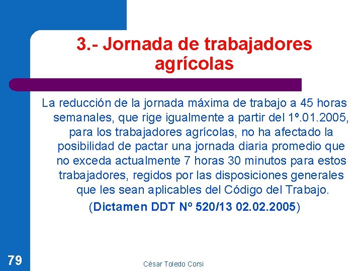 3. - Jornada de trabajadores agrícolas La reducción de la jornada máxima de trabajo 3. - Jornada de trabajadores agrícolas La reducción de la jornada máxima de trabajo