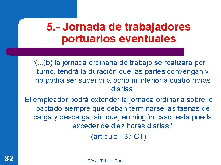 5. - Jornada de trabajadores portuarios eventuales “(. . . )b) la jornada ordinaria