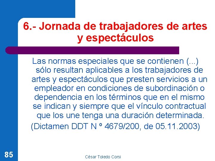 6. - Jornada de trabajadores de artes y espectáculos Las normas especiales que se