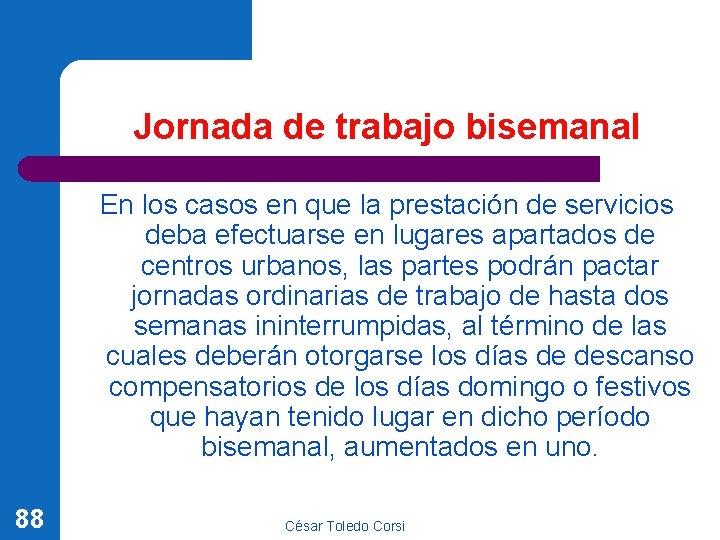 Jornada de trabajo bisemanal En los casos en que la prestación de servicios deba