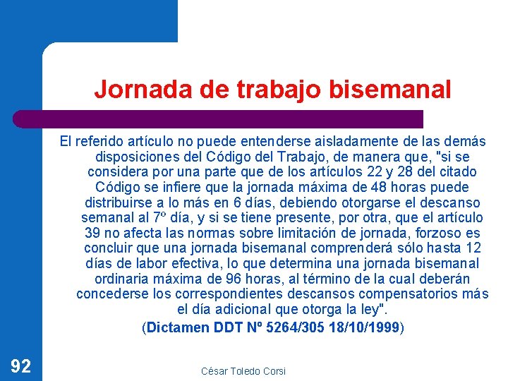 Jornada de trabajo bisemanal El referido artículo no puede entenderse aisladamente de las demás