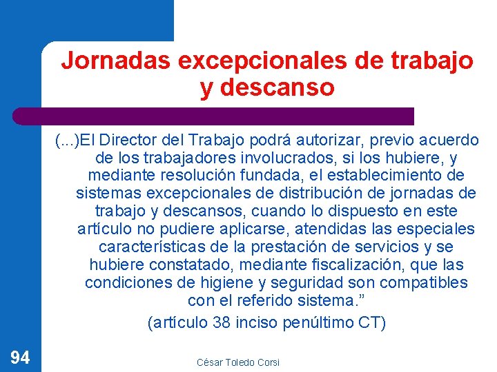 Jornadas excepcionales de trabajo y descanso (. . . )El Director del Trabajo podrá