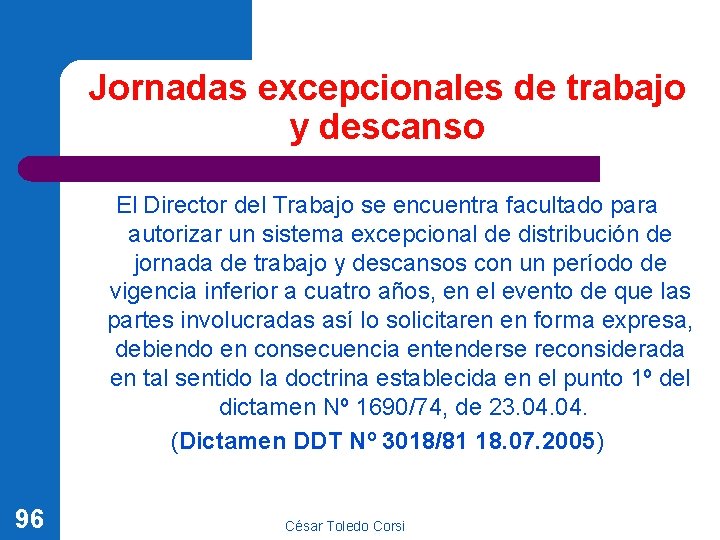 Jornadas excepcionales de trabajo y descanso El Director del Trabajo se encuentra facultado para