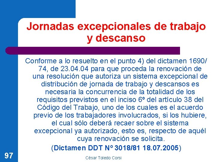 Jornadas excepcionales de trabajo y descanso 97 Conforme a lo resuelto en el punto Jornadas excepcionales de trabajo y descanso 97 Conforme a lo resuelto en el punto