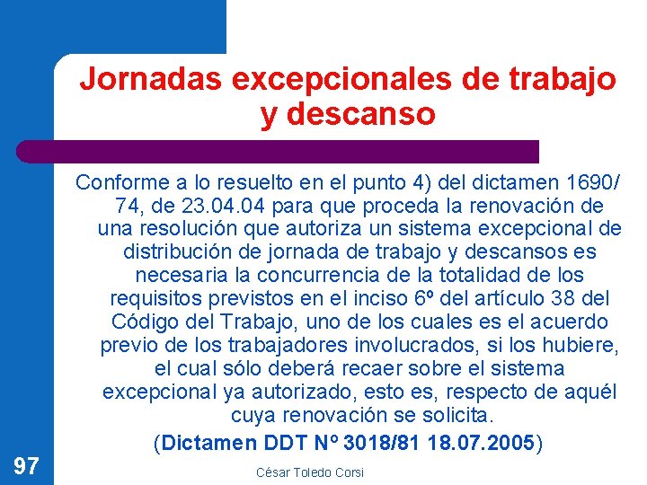 Jornadas excepcionales de trabajo y descanso 97 Conforme a lo resuelto en el punto