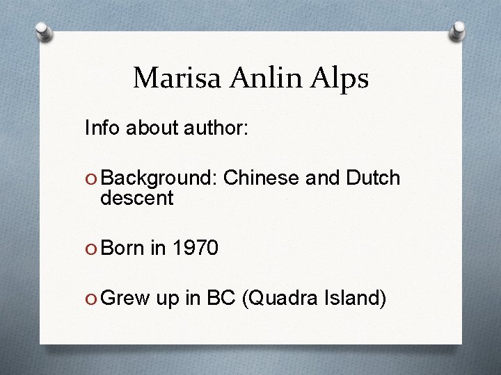 Marisa Anlin Alps Info about author: O Background: Chinese and Dutch descent O Born