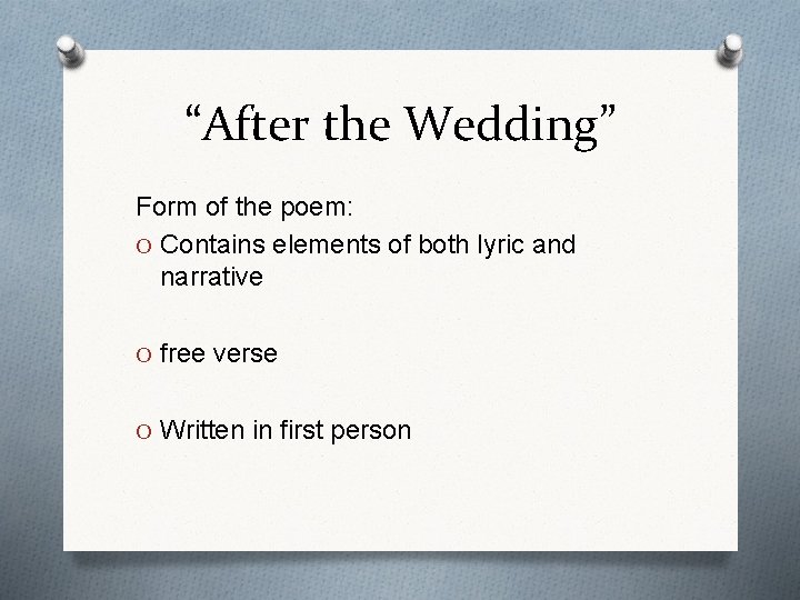 “After the Wedding” Form of the poem: O Contains elements of both lyric and