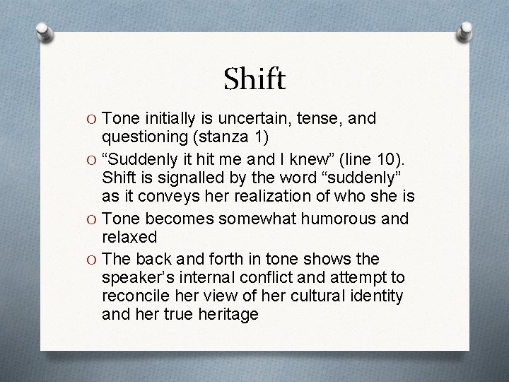 Shift O Tone initially is uncertain, tense, and questioning (stanza 1) O “Suddenly it