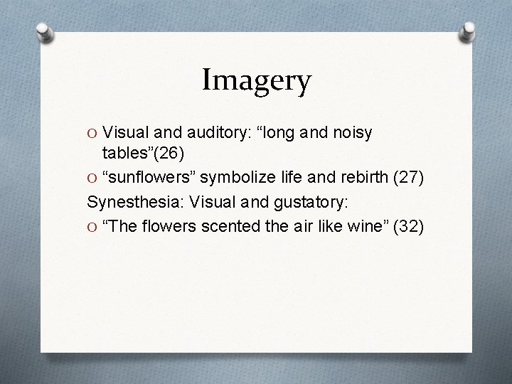 Imagery O Visual and auditory: “long and noisy tables”(26) O “sunflowers” symbolize life and