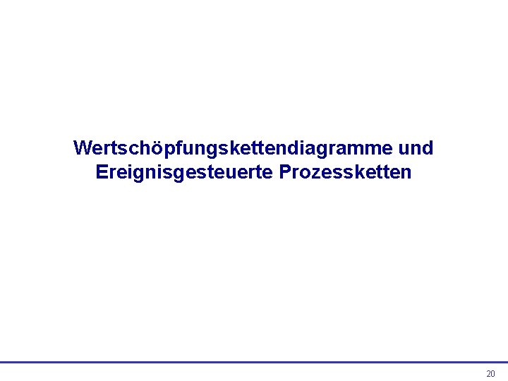 Wertschöpfungskettendiagramme und Ereignisgesteuerte Prozessketten 20 