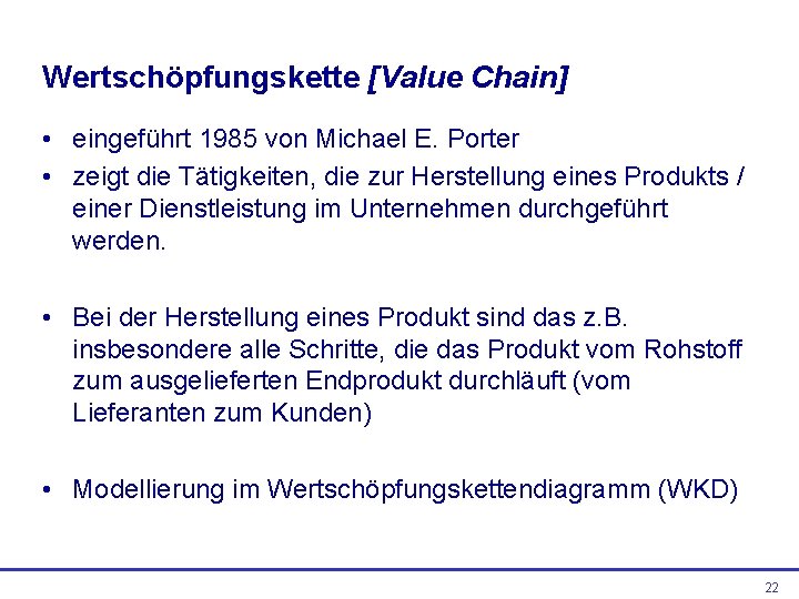 Wertschöpfungskette [Value Chain] • eingeführt 1985 von Michael E. Porter • zeigt die Tätigkeiten,