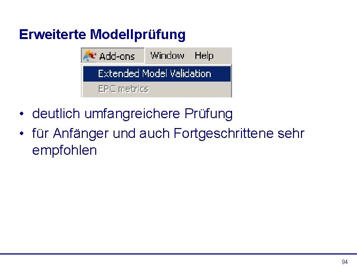 Erweiterte Modellprüfung • deutlich umfangreichere Prüfung • für Anfänger und auch Fortgeschrittene sehr empfohlen