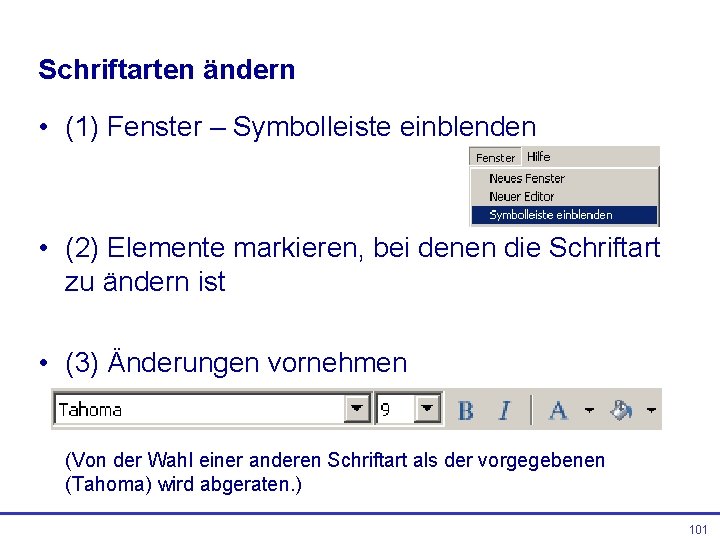 Schriftarten ändern • (1) Fenster – Symbolleiste einblenden • (2) Elemente markieren, bei denen