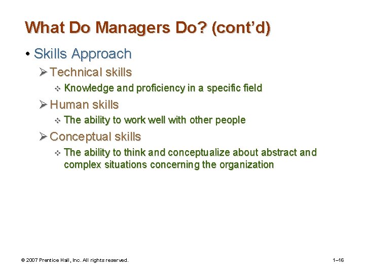 What Do Managers Do? (cont’d) • Skills Approach Ø Technical skills v Knowledge and