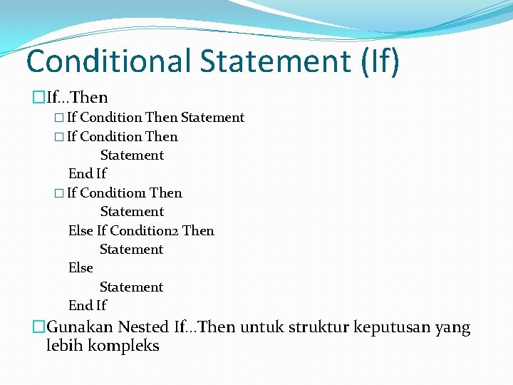 Conditional Statement (If) �If…Then � If Condition Then Statement End If � If Condition