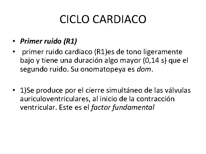 CICLO CARDIACO • Primer ruido (R 1) • primer ruido cardiaco (R 1)es de