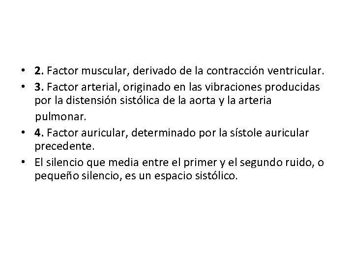  • 2. Factor muscular, derivado de la contracción ventricular. • 3. Factor arterial,